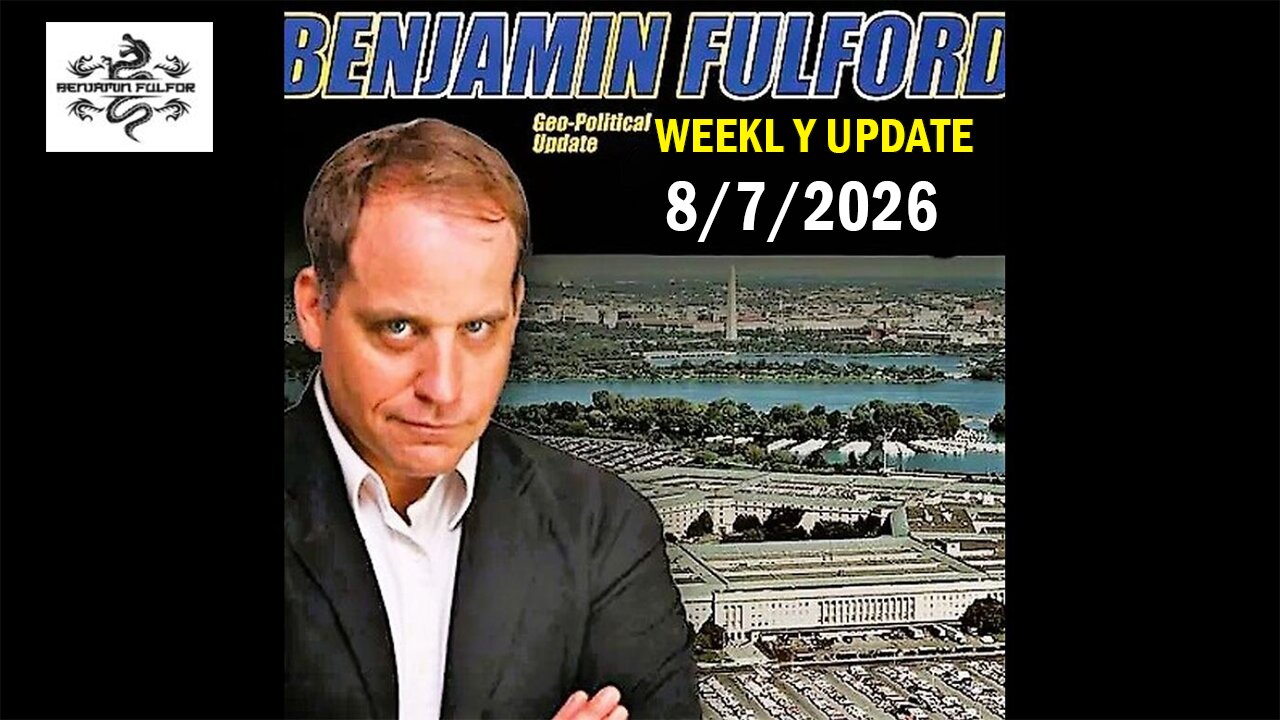Benjamin Fulford Update Today Aug 7, 2026 - Benjamin Fulford Full Report