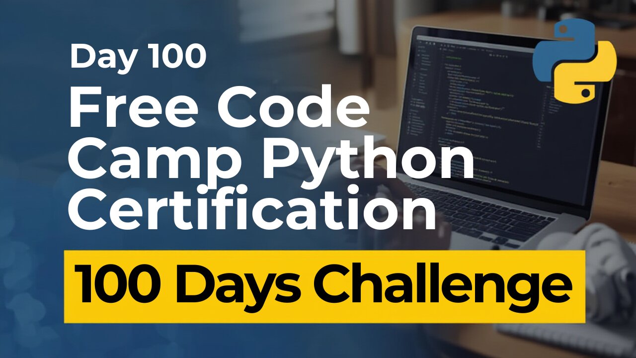 Free Code Camp Python Certification - Day 100