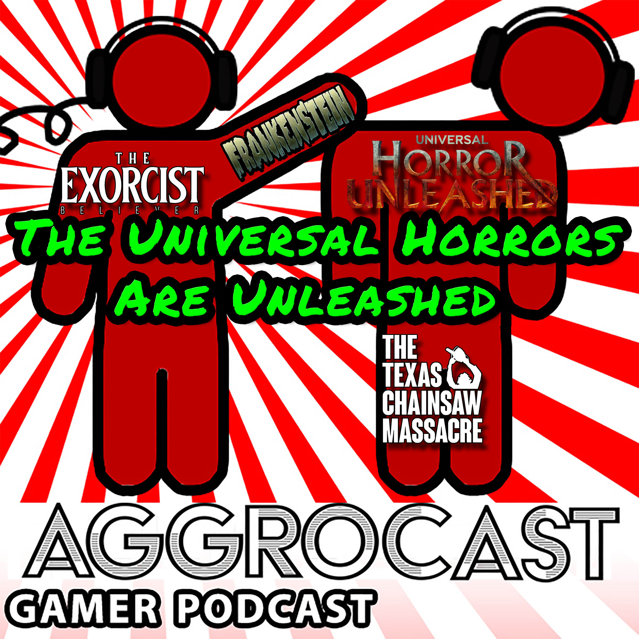 AggroCast — The Universal Horrors Are Unleashed [Episode Nineteen]