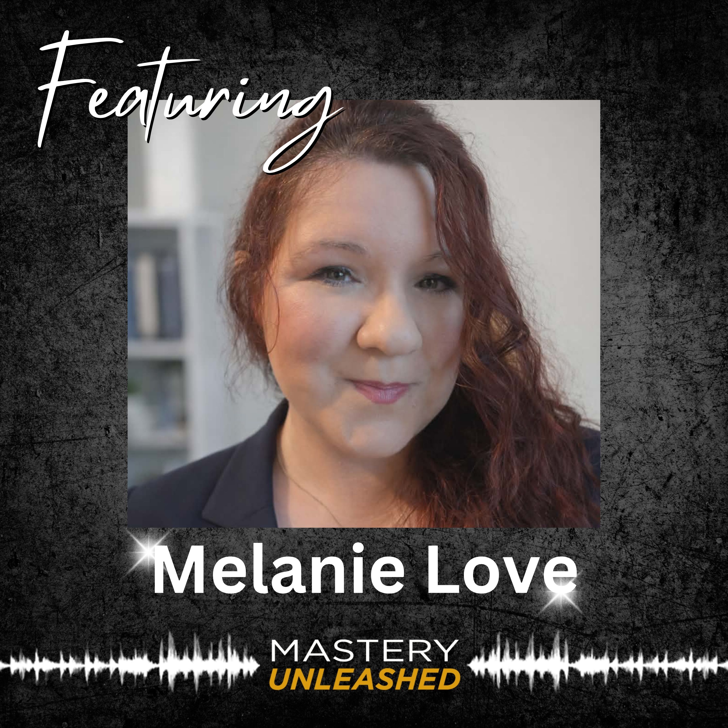 MU205: Melanie Love | Trauma. Truth. Transformation.