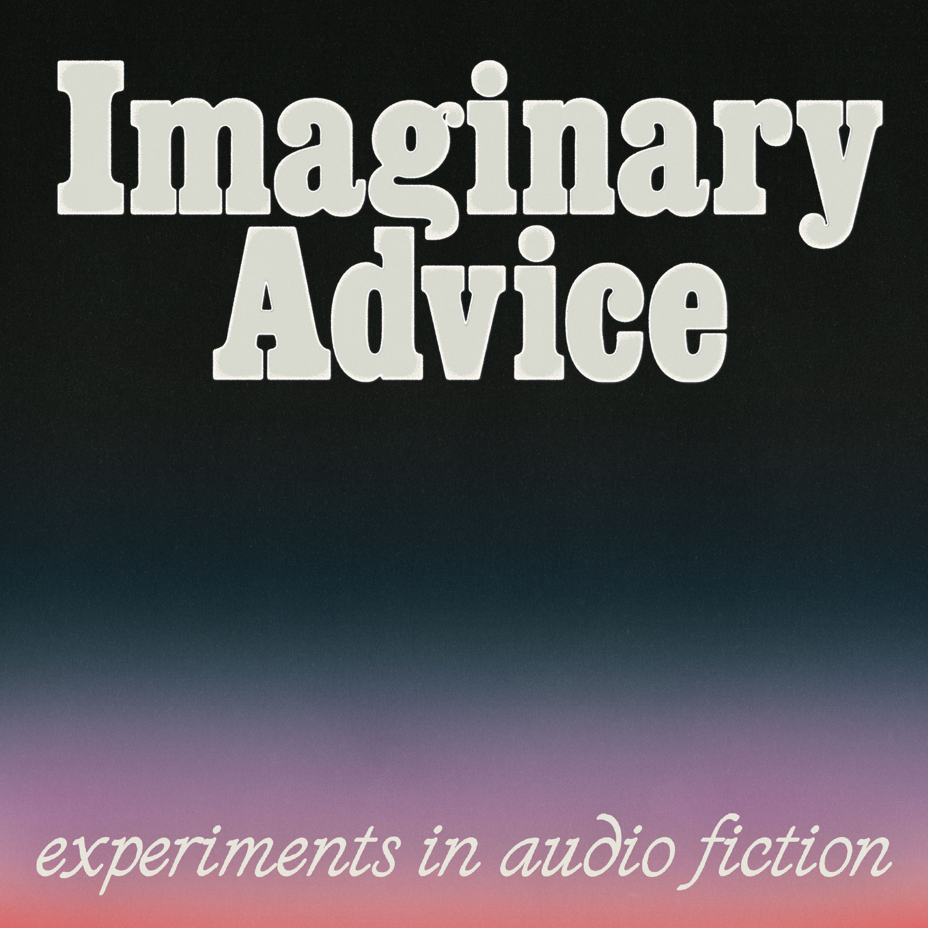 Introducing: Imaginary Advice