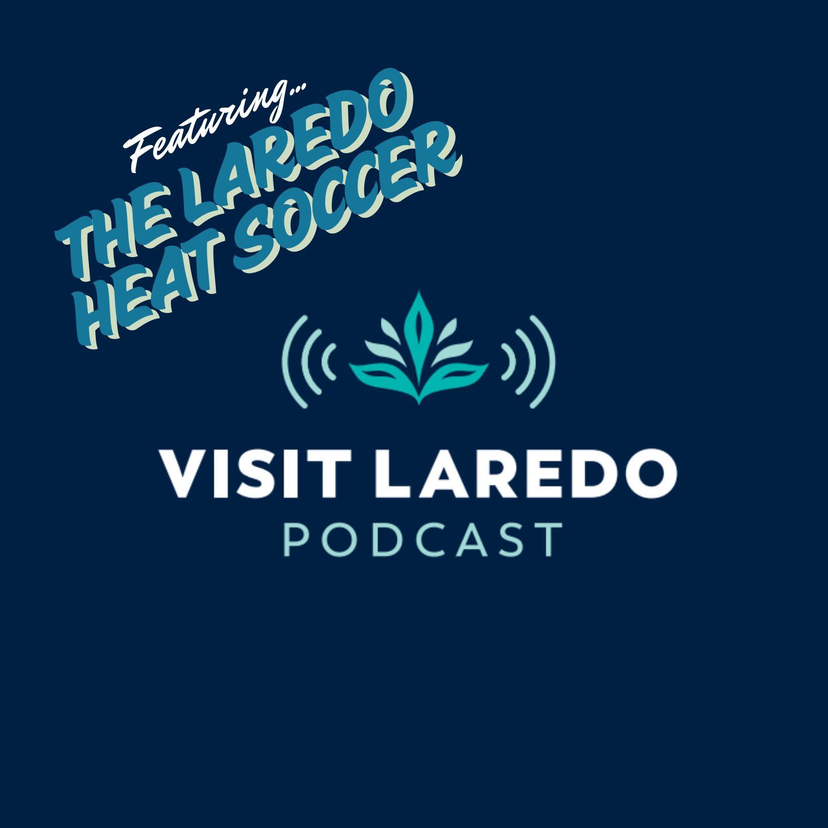 9: Celebrating Laredo with the Laredo Heat Soccer – Featuring J.J. Vela