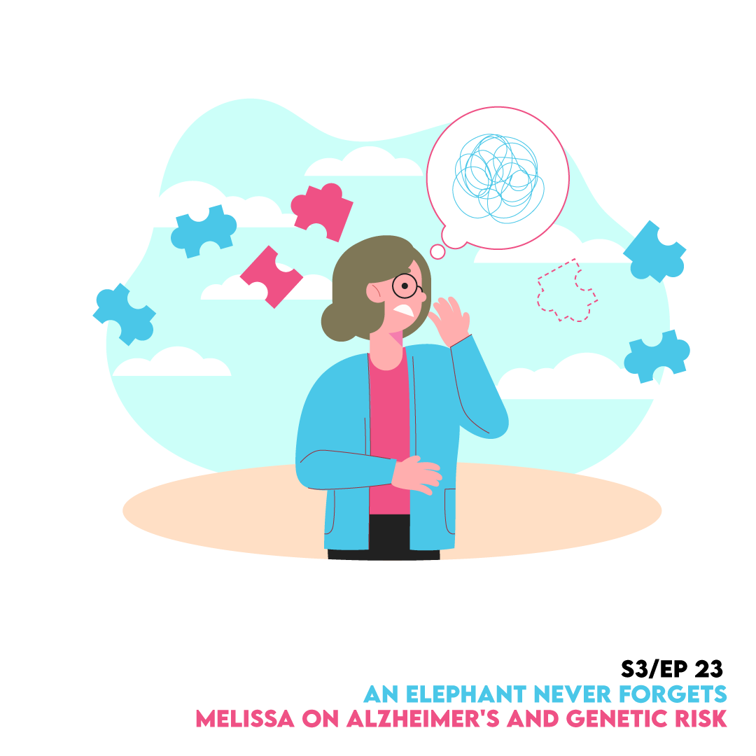 An Elephant Never Forgets: Melissa on Alzheimer’s and Genetic Risk