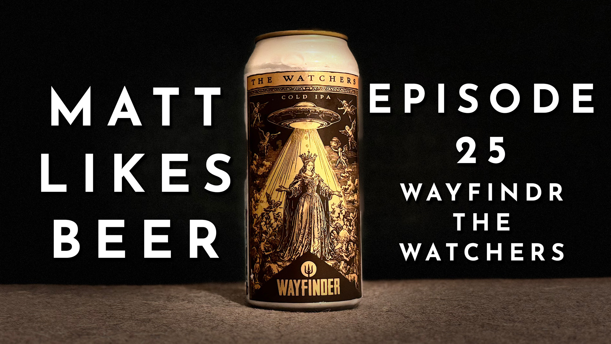 Matt Likes Beer – Episode 25 – Wayfinder The Watchers