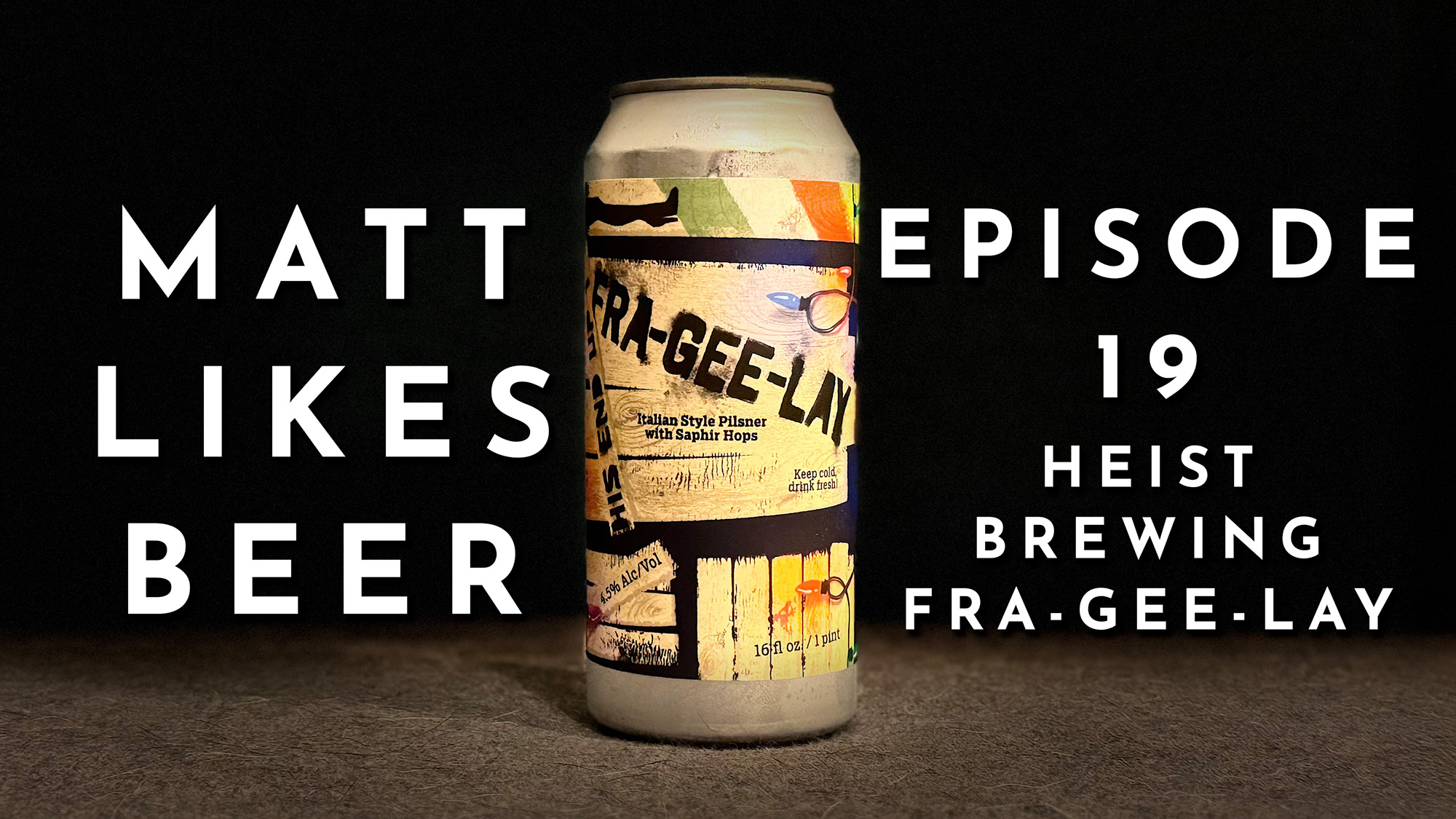 Matt Likes Beer – Episode 19 – Fra-Gee-Lay