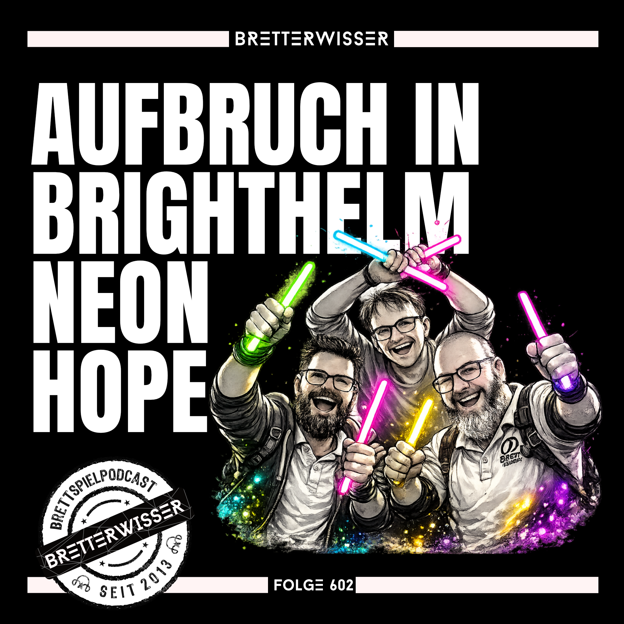 BW602 - TestSpiel: Neon Hope &amp; Aufbruch in Brighthelm
