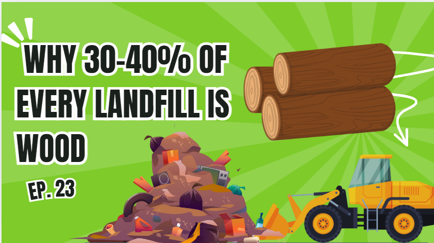 E23.Why 30-40% of Every Landfill Is Wood (And How AI Can Fix That)