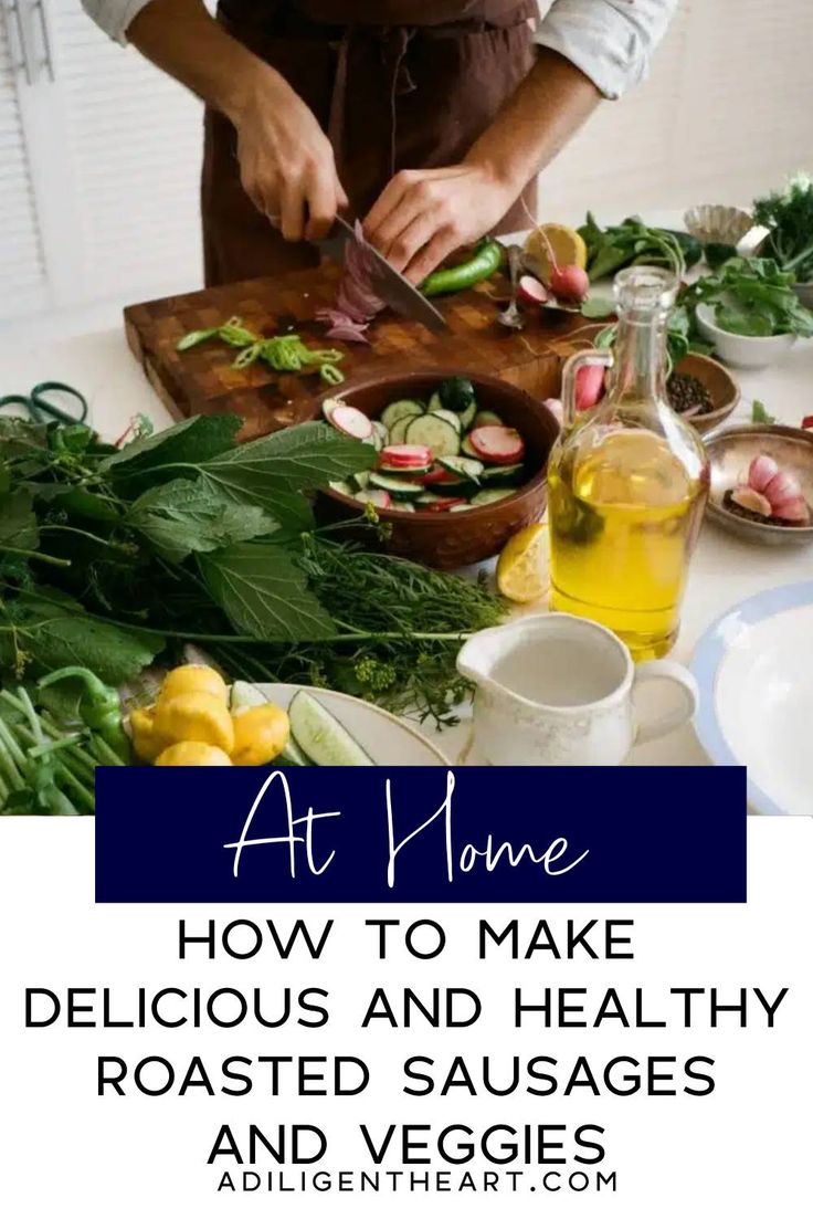 How to Make Delicious and Healthy Roasted Sausage and Veggie