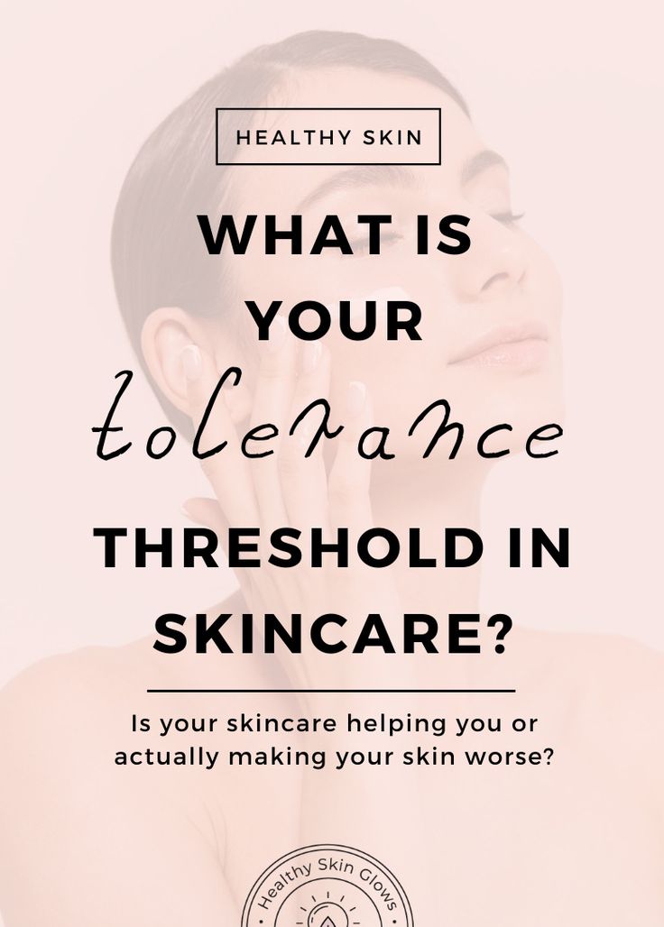 What Is Your Skin's Tolerance Level? - Healthy Skin Glows