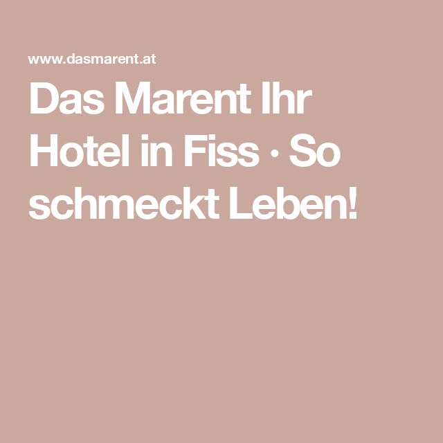 Das Marent Ihr Hotel in Fiss · So schmeckt Leben!