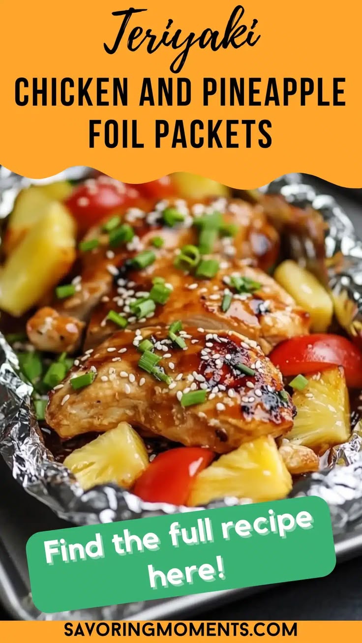 Teriyaki Chicken and Pineapple Foil Packets – A Sweet and Sa