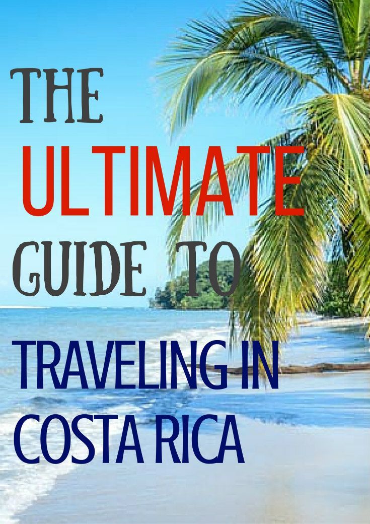 The Ultimate Guide To Traveling In Costa Rica. Everything yo