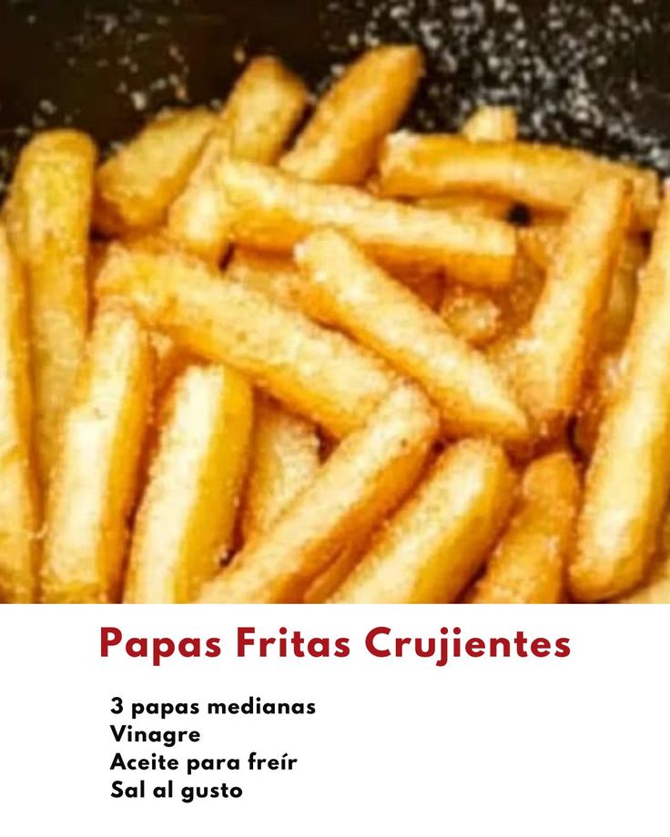 Papas Fritas Crujientes

Ingredientes: 
- 3 papas medianas
-