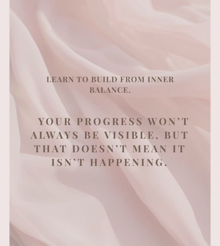 Your progress won’t always be visible, but that doesn’t mean