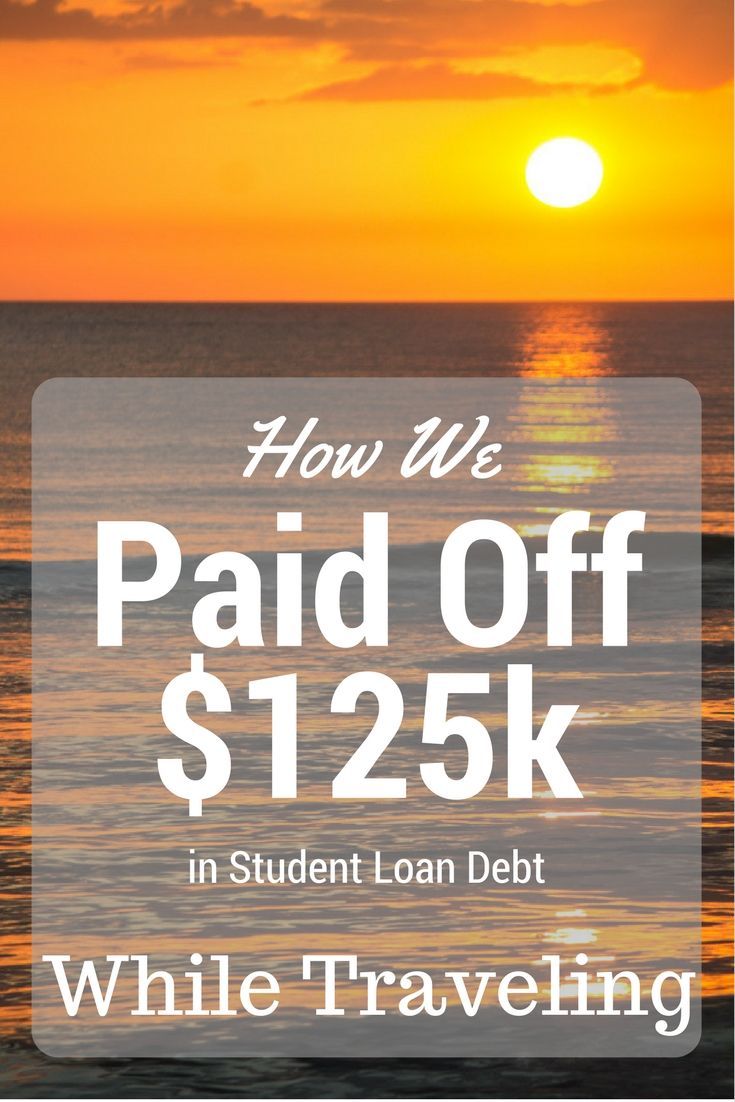 How We Paid Off $125k in Student Loan Debt... While Travelin