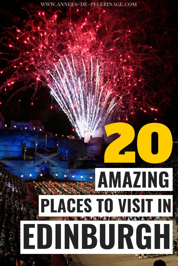 A massive list of the 20 best things to do in Edinburgh, Sco