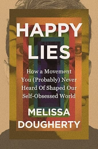 Happy Lies: How a Movement You (Probably) Never Heard Of Sha