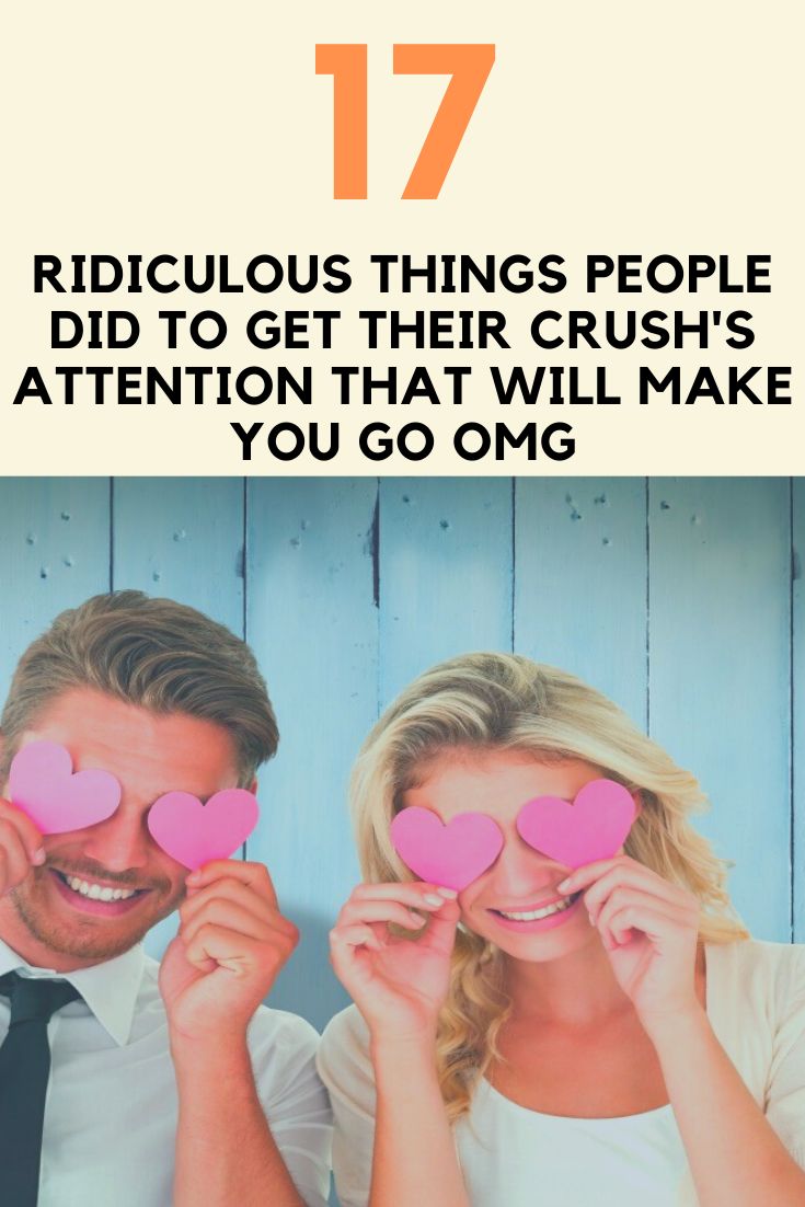 People will go to great lengths to get their crush's attenti