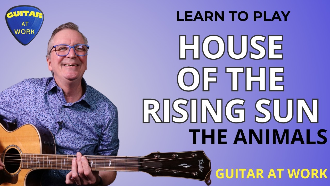 How to play 'House Of The Rising Sun' by The Animals