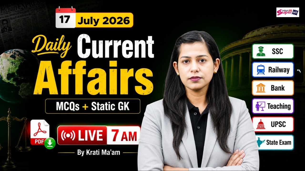 Current Affairs Today | 17 July 2026 Current Affairs | Daily Current Affairs by Krati Mam