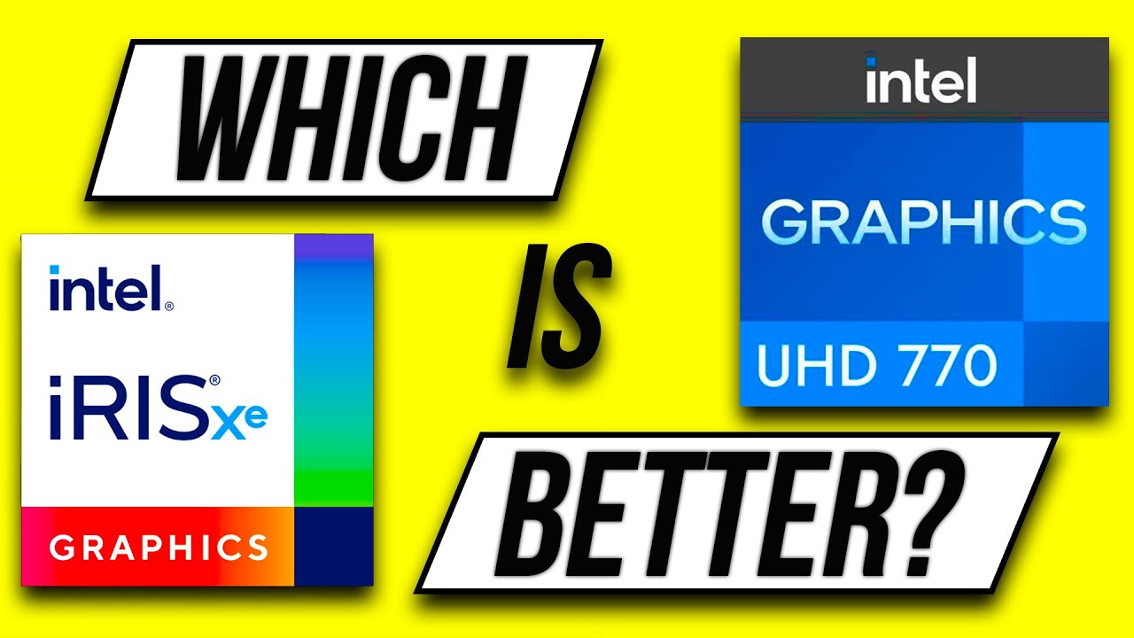 Which Is Better: Intel Iris Xe or Intel UHD?