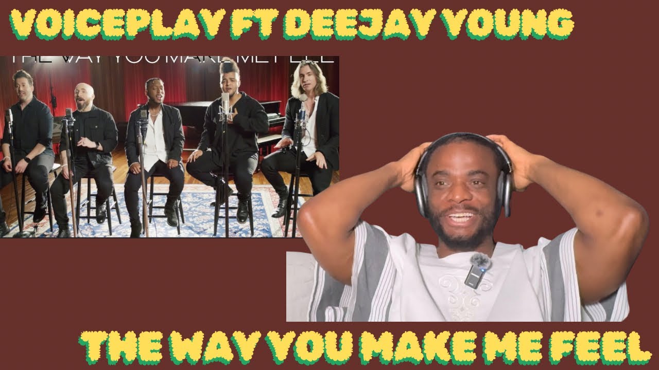 SPECTACULAR PERFORMANCE! | First Time Hearing VoicePlay “The Way You Make Me Feel” (Ft Deejay Young)