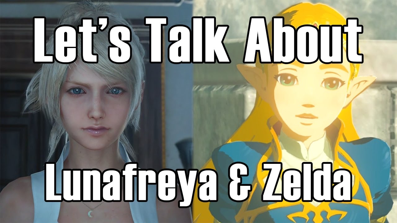 Let's Talk About Lunafreya & Zelda in Final Fantasy XV and The Legend of Zelda: Breath of the Wild