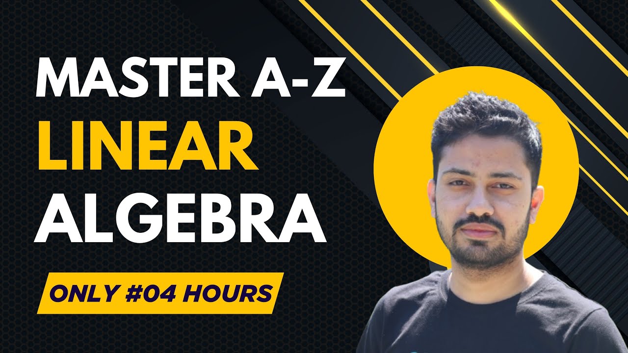 Learn ALL Linear Algebra for Data Science & Machine Learning - Just 04 Hours