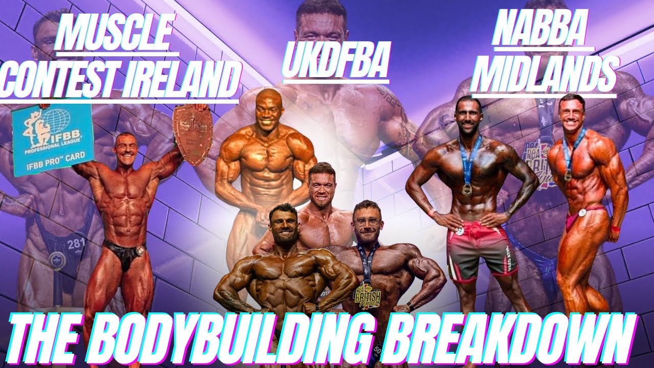 NABBA MIDLANDS / MUSCLE CONTEST IRELAND IFBB PRO QUALIFIERS/ UKDFBA - BODYBUILDING BREAKDOWN UK