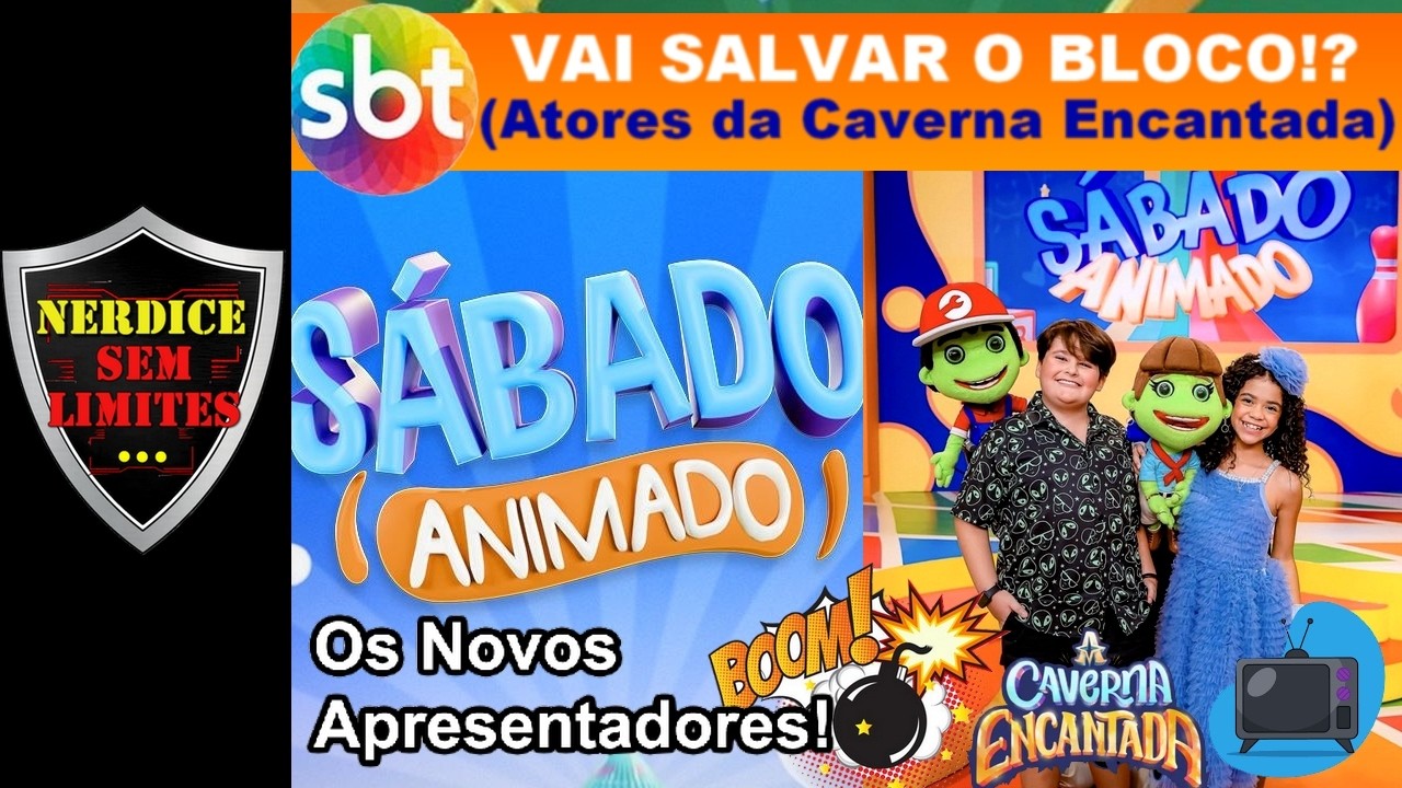 SÁBADO ANIMADO Terá Atores CAVERNA ENCANTADA Novos Apresentadores!