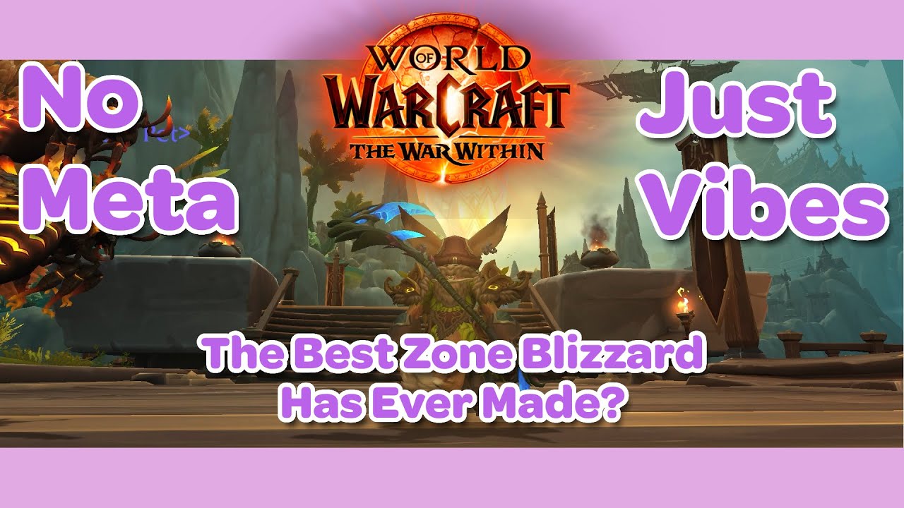 The Best Zone Blizzard Has Ever Made? World of Warcraft: The War Within - No Meta Just Vibes