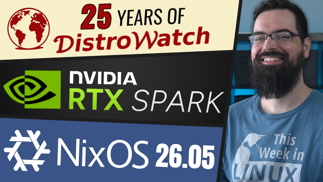 DistroWatch turns 25, NixOS 26.05, NVIDIA RTX Spark, AUR Malware, & more Linux news