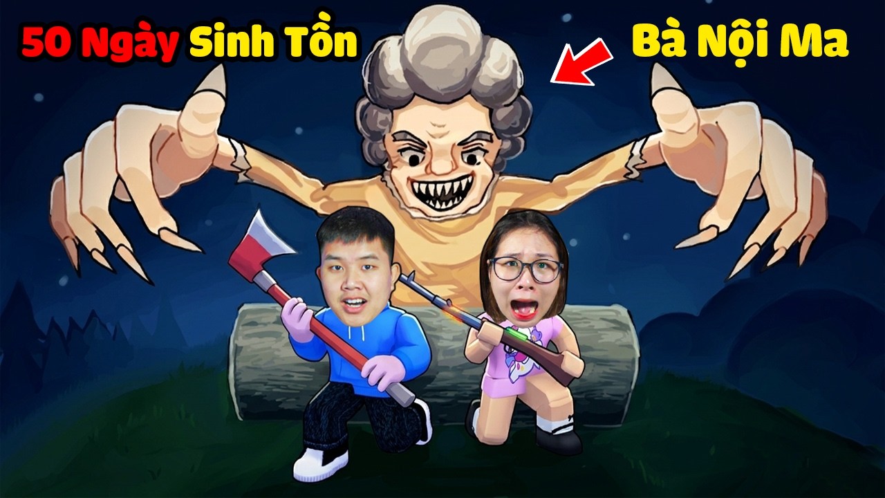 Sinh tồn 50 ngày thoát khỏi Bà Nội Ma bắt cóc trẻ con! Liệu bqThanh & Ốc Có Sống Sót