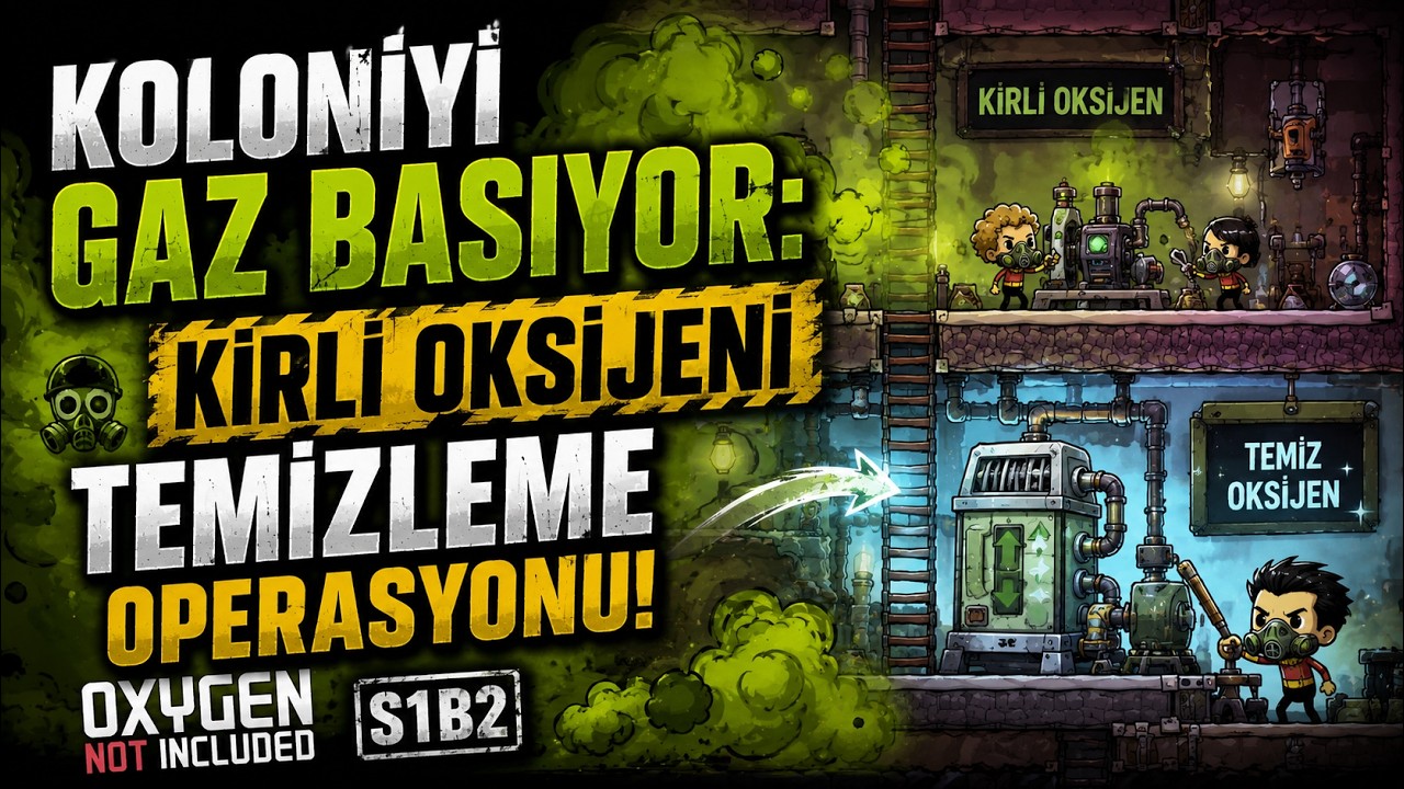 Koloniyi Gaz Basıyor: Kirli Oksijeni Temizleme Operasyonu! | Oxygen Not İncluded S1B2