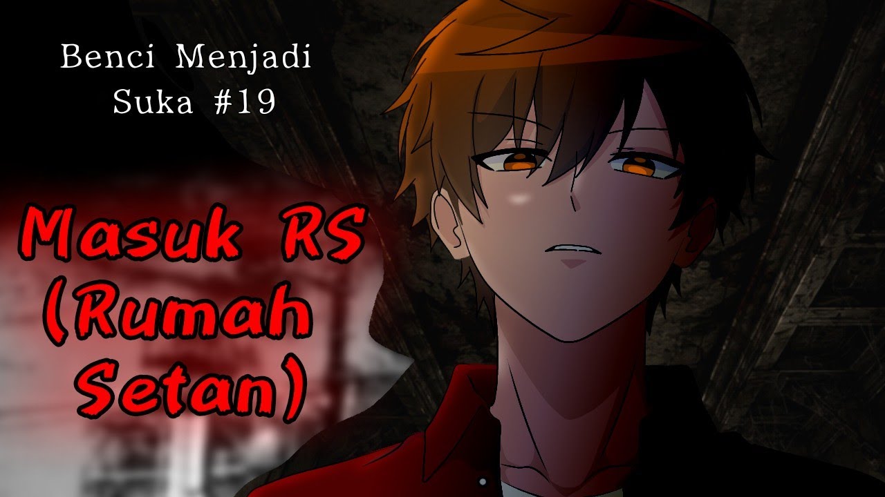 Masuk RS (Rumah setan) Ft.@night_animation_id333  [Benci Menjadi Suka part 19]