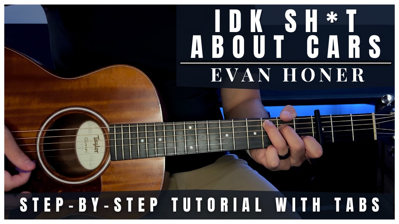 IDK Sh*t About Cars - Evan Honer | Guitar Tutorial + Tabs