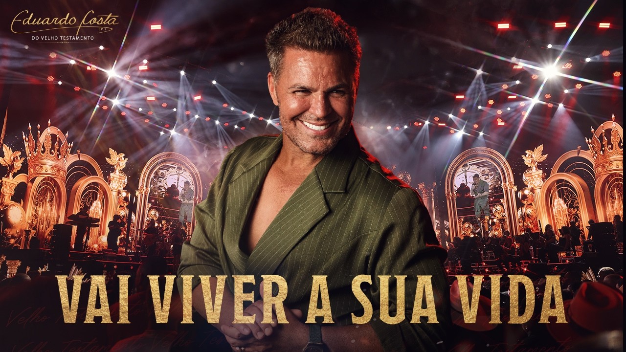 Eduardo Costa – Vai Viver a Sua Vida (Ao Vivo) | Eduardo Costa do Velho Testamento