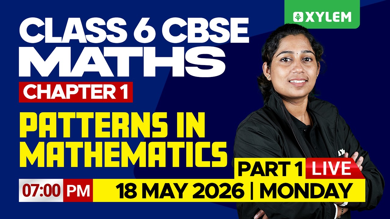 Class 6 CBSE | Maths Part 1 | Chapter : PATTERNS IN MATHEMATICS !! | Xylem Class 6 CBSE