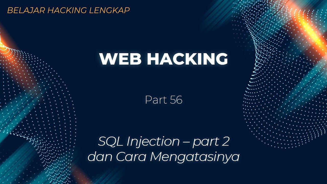 Belajar Ethical Hacking Lengkap (Part 56) || SQL Injection - part 2 dan Cara Mengatasinya