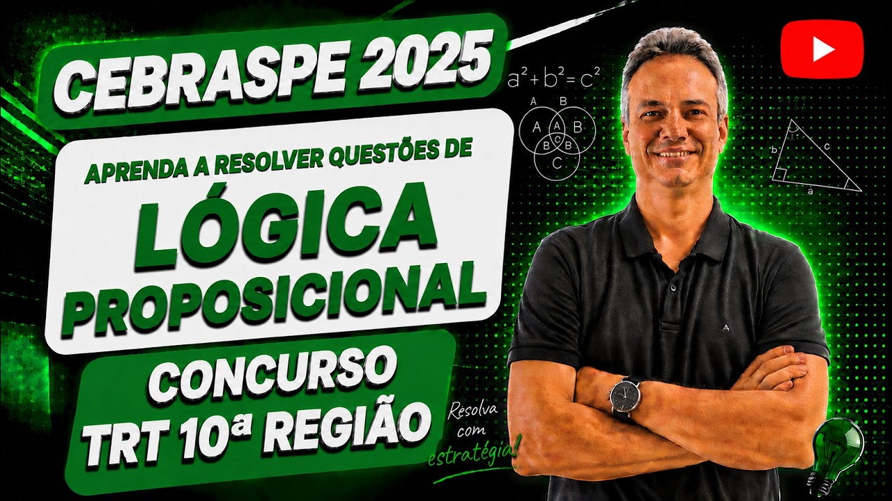 CESPE25Q035 – CEBRASPE 2025 – CONCURSO TRT 10ª REGIÃO – APRENDA COMO RESOLVER LÓGICA PROPOSICIONAL