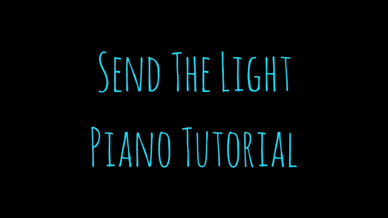 SEND THE LIGHT - PIANO TUTORIAL
