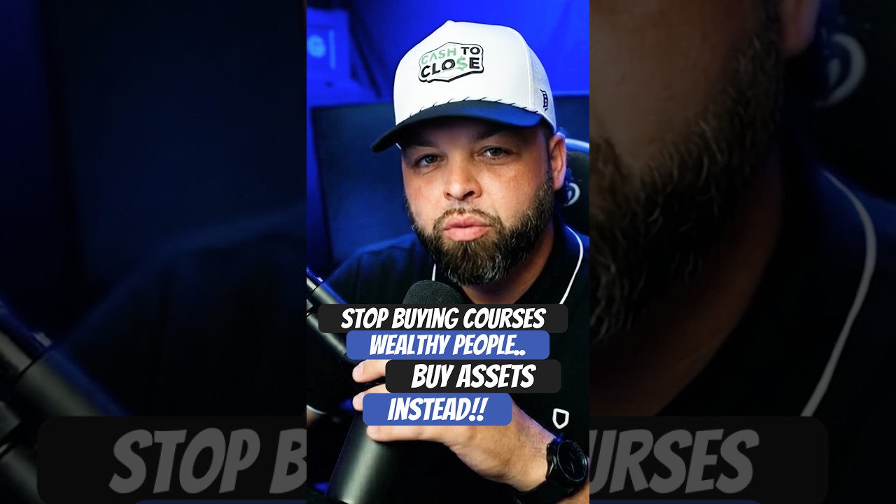🚨 Stop Buying Courses — Wealthy People Build Assets Instead 💰 | Cash To Close