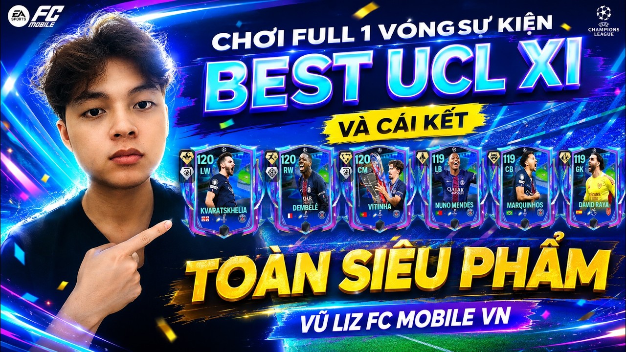 Chơi Full 1 Vòng Sự Kiện Best UCL XI Và Cái Kết Toàn Siêu Phẩm | Vũ Liz FC Mobile VN