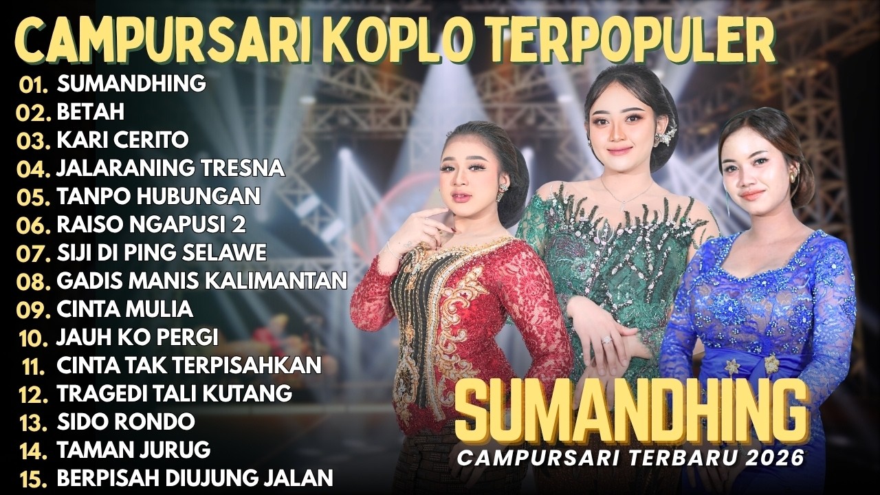 SUMANDHING - BETAH - KARI CERITO - JALARANING TRESNA || FULL ALBUM CAMPURSARI KOPLO TERBARU 2026