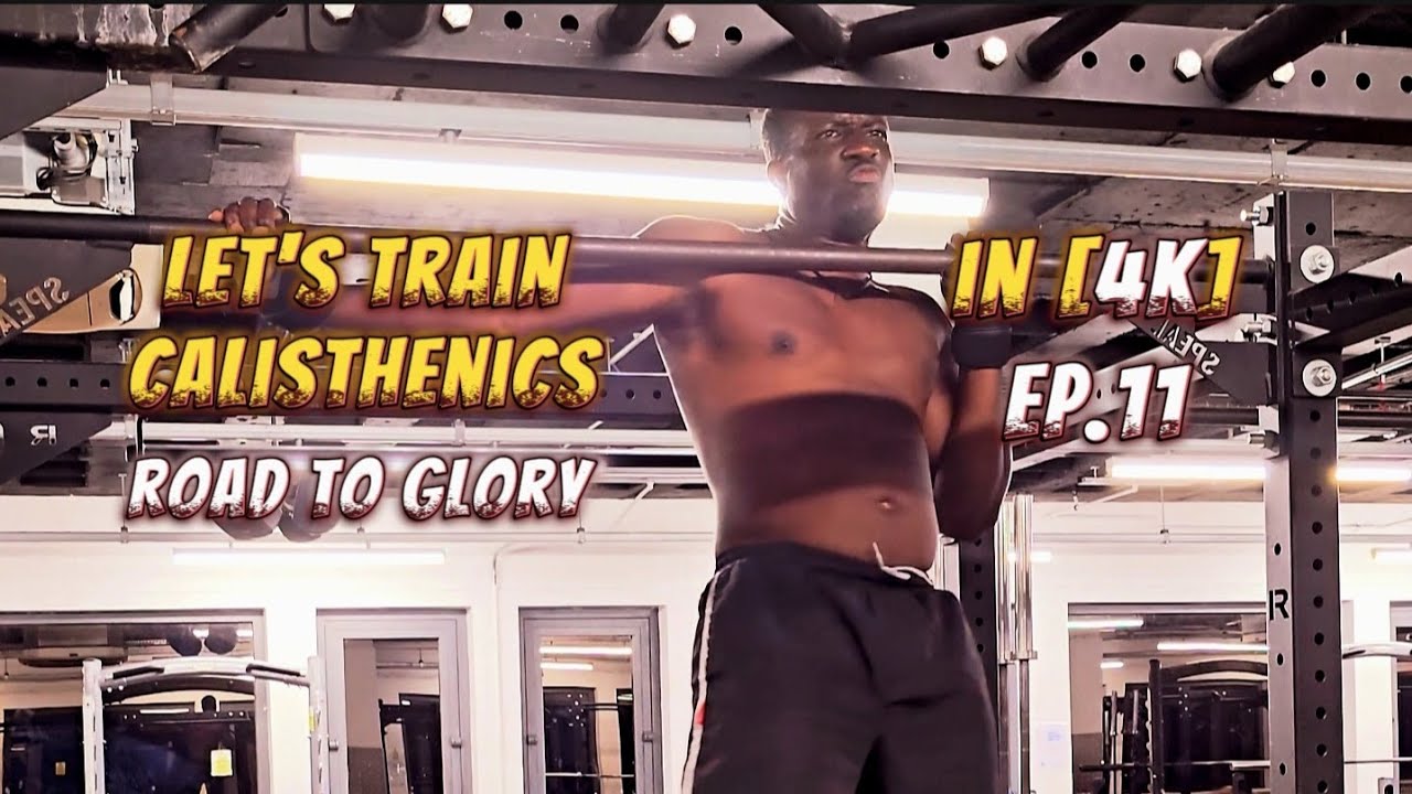 Let's Train Calisthenics | Ep.11 In [4K] 