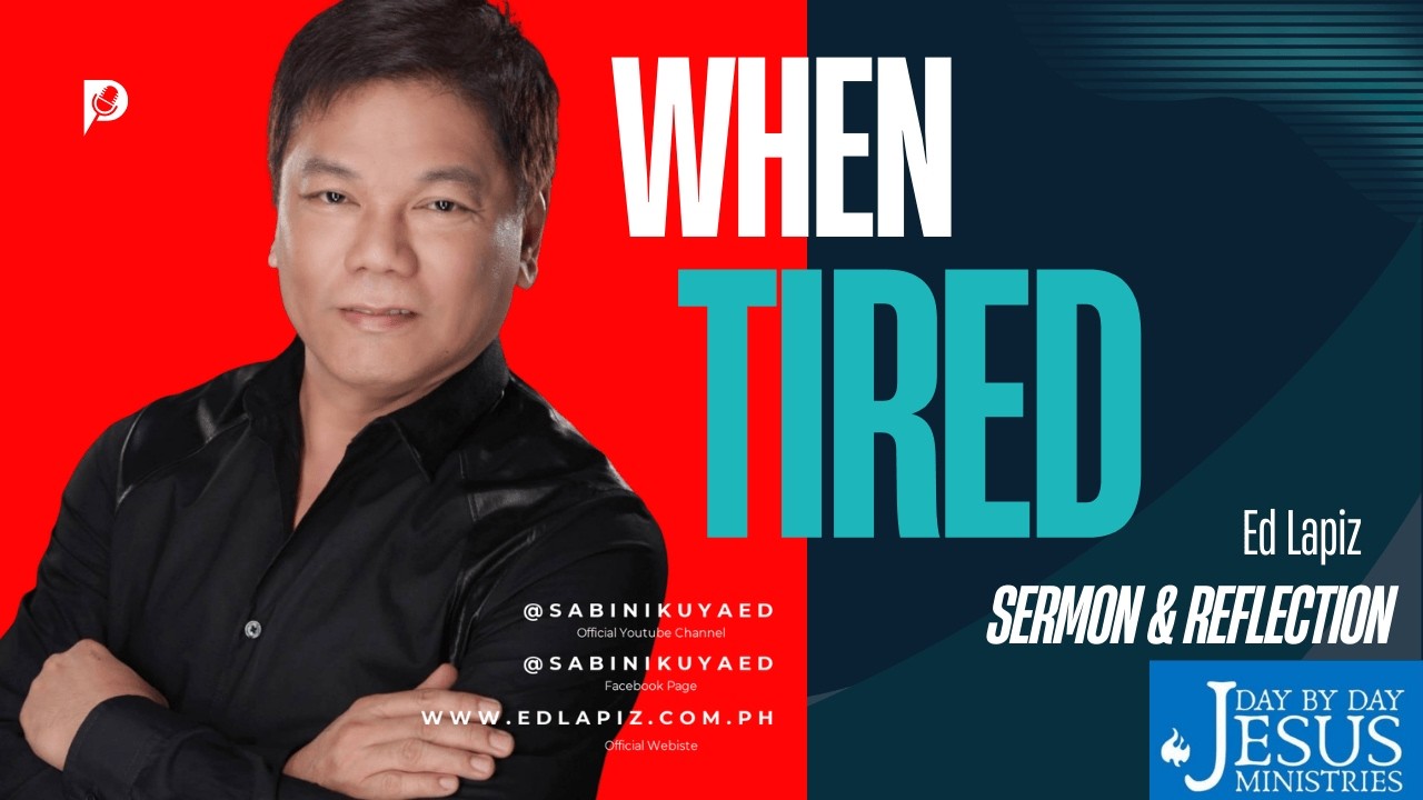 Ed Lapiz – "When Tired", - Pastor Ed Lapiz Official Channel  2014 - 2026