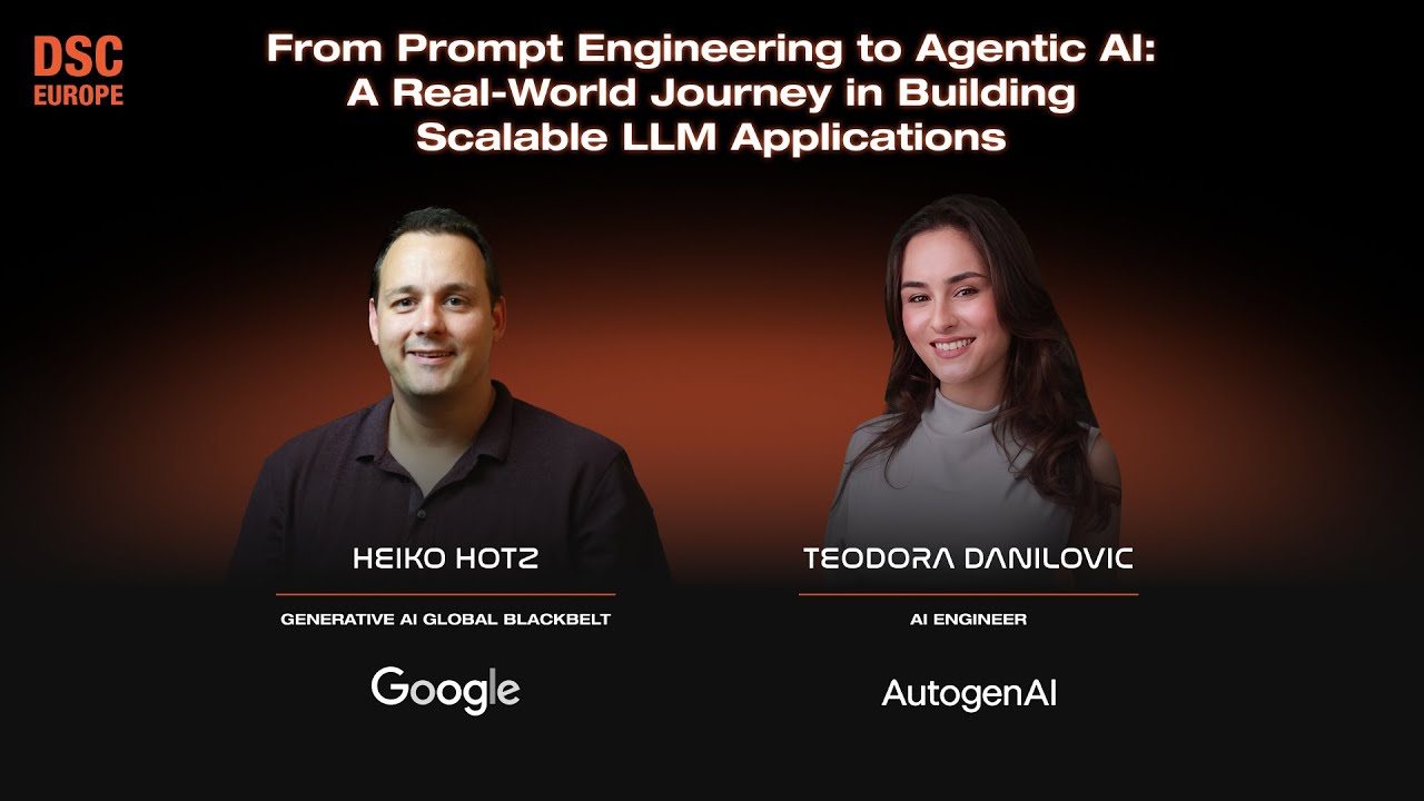 From Prompt Engineering to Agentic AI | Heiko Hotz & Teodora Danilovic | DSC EUROPE 25