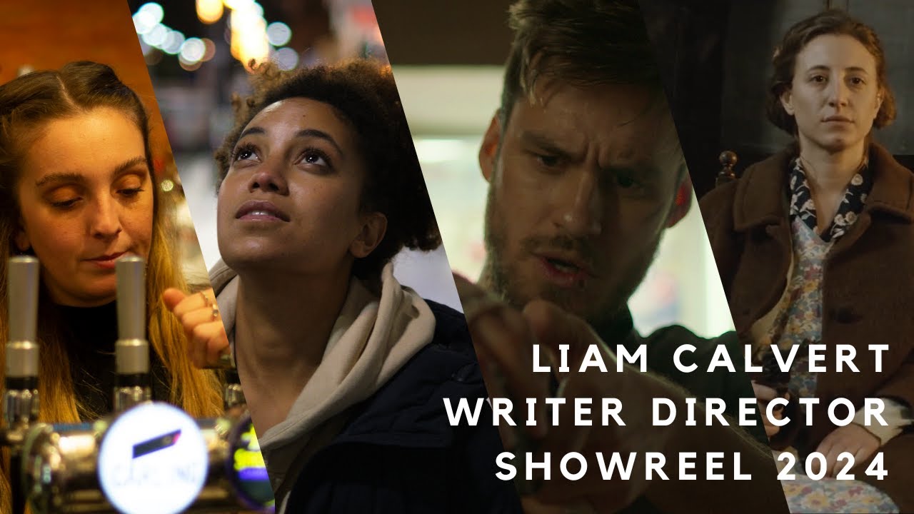 Liam Calvert Writer Director Showreel 2024