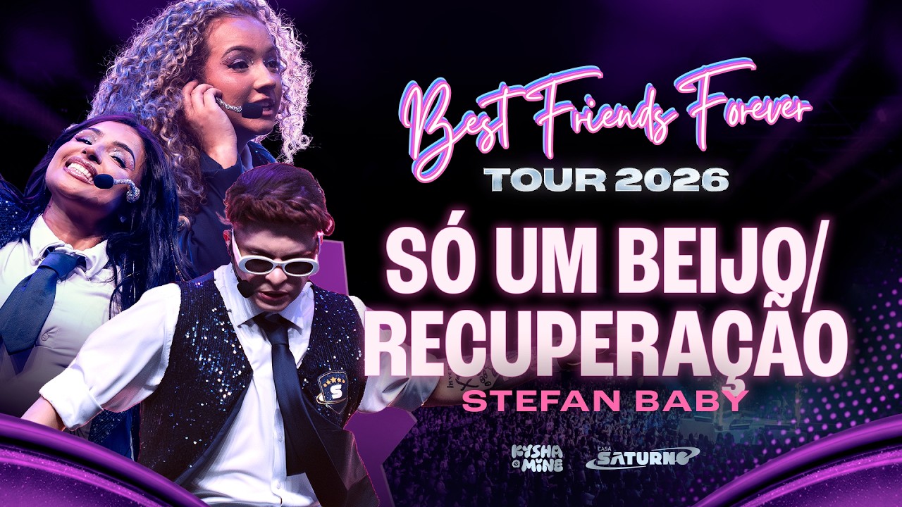 Kysha e Mine, Stefan Baby - Só um Beijo / Recuperação (Best Friends Forever ao vivo)