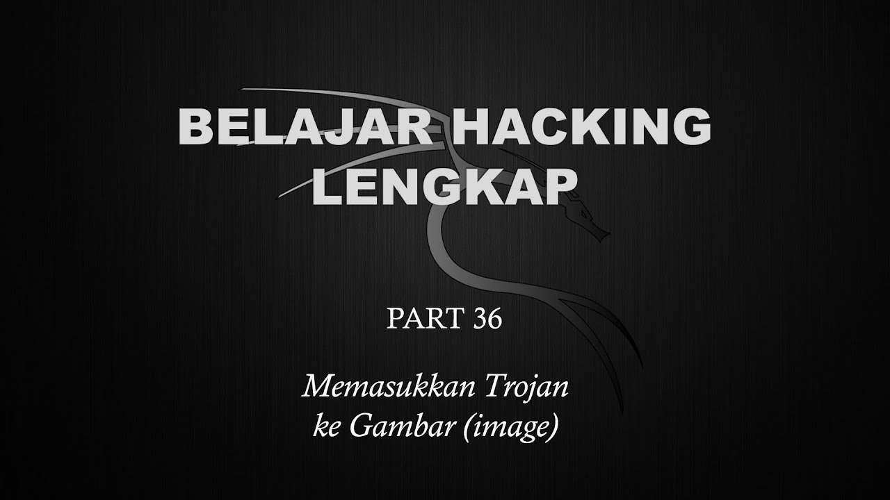 Belajar Ethical Hacking Lengkap (Part 36) || Memasukkan Trojan ke Gambar (Image)